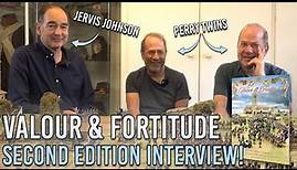 Valour & Fortitude Second Edition interview with Jervis Johnson and the Perry Twins