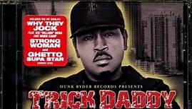 Trick Daddy - Finally Famous: Born A Thug, Still A Thug