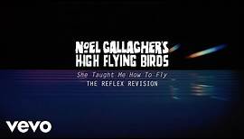 Noel Gallagher’s High Flying Birds - She Taught Me How To Fly (The Reflex Revision)