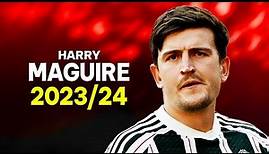 Harry Maguire 2023/24 - Defending Skills & Tackles - HD