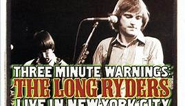The Long Ryders - Three Minute Warnings: Live In New York City