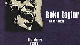 Koko Taylor - What It Takes - The Chess Years