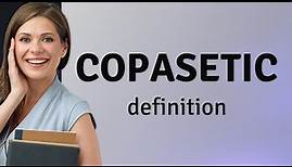Copasetic • what is COPASETIC meaning