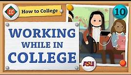 How to Work in College | Crash Course | How to College