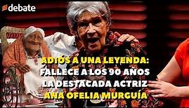 Fallece a los 90 años la destacada actriz Ana Ofelia Murguía