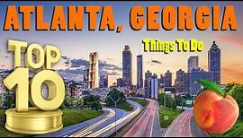 Top 10 Things To Do in Atlanta Georgia | A Local's Atlanta Travel Guide: Visiting Atlanta, GA