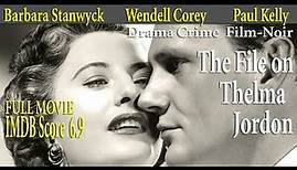 The File on Thelma Jordon (1949) Robert Siodmak | Barbara Stanwyck Wendell Corey IMDB Score 6.9