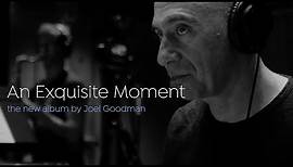 Joel Goodman - An Exquisite Moment (Official EPK)