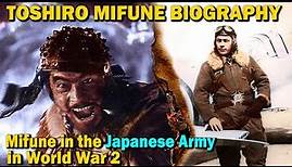 TOSHIRO MIFUNE BIOGRAPHY: Mifune in Japanese Army in WW2