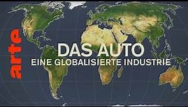 Das Auto - Eine globalisierte Industrie | Mit offenen Karten | ARTE