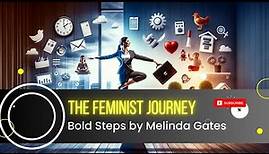 The Feminist Journey: Bold Steps by Melinda Gates