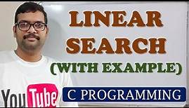 38 - LINEAR SEARCH WITH EXAMPLE