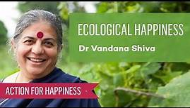 Ecological Happiness with Dr Vandana Shiva