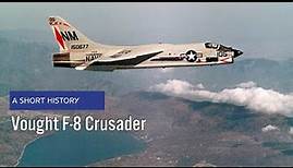 Vought F-8 / F8U Crusader - A Short History