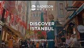 Discover Istanbul with Radisson Hotels