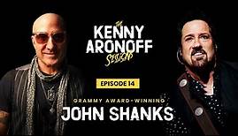 John Shanks | #014 The Kenny Aronoff Sessions