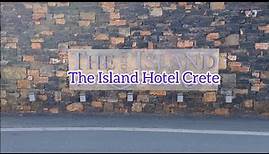Let’s go walkabout around The Island Hotel Gouves Crete