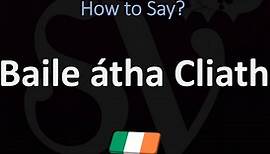 How to Say Dublin in Irish? | Pronounce Baile átha Cliath
