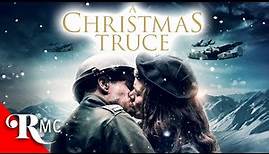 Christmas Truce | Full Christmas Holiday Romance Movie | Romantic War Drama | Ali Liebert | RMC