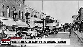 The History of West Palm Beach, ( Palm Beach County ) Florida !!! U.S. History and Unknowns