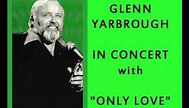 GLENN YARBROUGH - Only Love (Live Concert Recording)