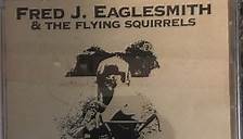 Fred J. Eaglesmith & The Flying Squirrels - Things Is Changin'