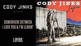 Cody Jinks | "Somewhere Between I Love You and I'm Leavin" | Lifers
