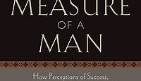 The True Measure of a Man - Richard E. Simmons III