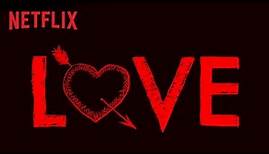 Love - Offizieller Teaser - Netflix