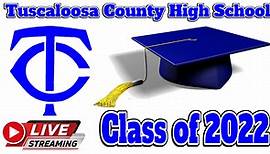 TCHS Graduation Class of 2022 - Tuscaloosa County High School