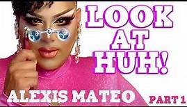 ALEXIS MATEO on Look At Huh! - Part 1