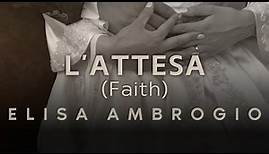 Elisa Ambrogio - L'Attesa (Faith)