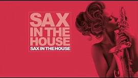 The Best House Music: Sax In The House Collection