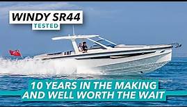 Windy SR44 test drive review | 10 years in the making & well worth the wait | Motor Boat & Yachting
