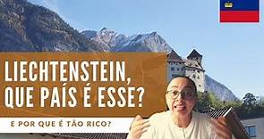 Liechtenstein, que país é esse? E por que é tão rico?