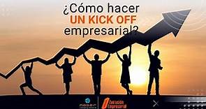 ¿Cómo hacer un KICK OFF empresarial?