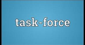 Task-force Meaning