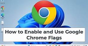How to Enable and Use Google Chrome Flags