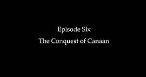 Episode Six: The Conquest of Canaan