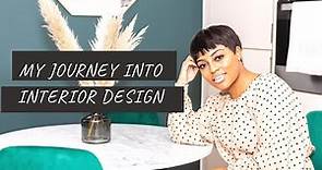 HOW I BECAME AN INTERIOR DESIGNER | MY JOURNEY INTO INTERIOR DESIGN/DECORATING