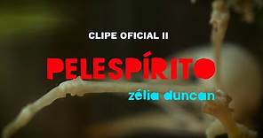 PELESPÍRITO (Clipe Oficial II) | Zélia Duncan #ZD40