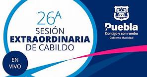 Vigésimo Sexta Sesión Extraordinaria de Cabildo.