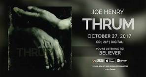 Joe Henry "Believer" Official Song Stream - New album "Thrum" OUT NOW!
