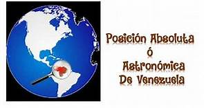 Posición astronómica y geográfica de Venezuela2021.