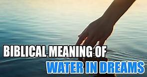 Biblical Meaning of Water in Dreams & Interpretation - Sign Meaning