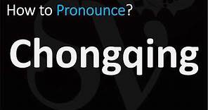 How to Pronounce Chongqing, China? (CORRECTLY)