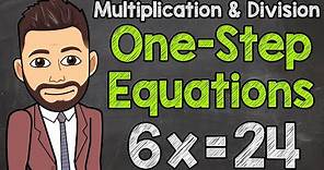 How to Solve One-Step Equations (Multiplication and Division) | Math with Mr. J