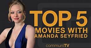 TOP 5: Amanda Seyfried Movies