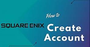 How to Create Square Enix Account | Square Enix Account Registration