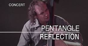 Pentangle - Reflection (Captured Live 1972)